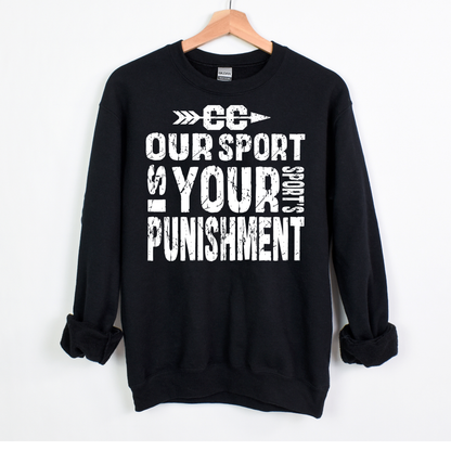 Our Sport is your Sport's Punishment Sweatshirts