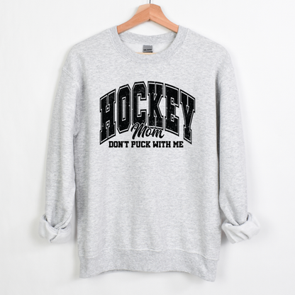 Don't Puck with a Hockey Mom Sweatshirt